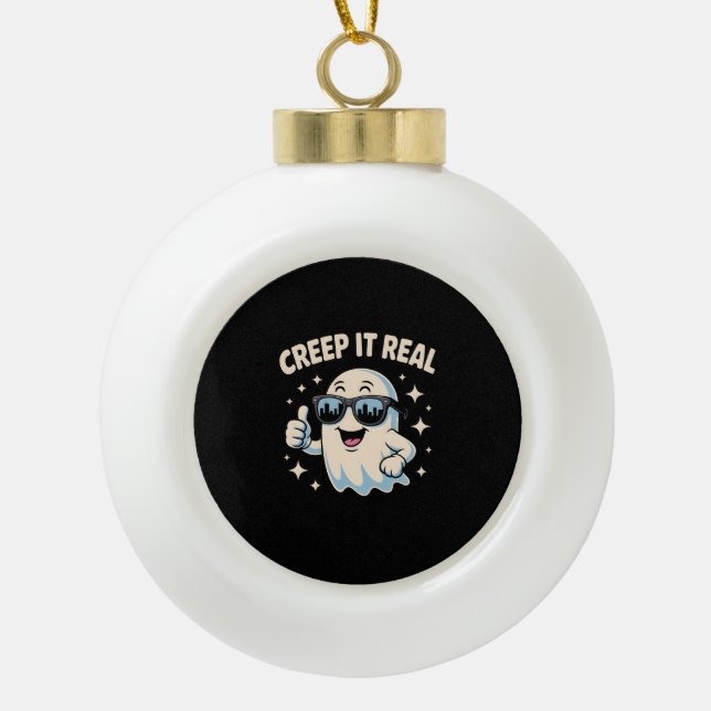 Creep It Real, Niedliche Halloween Ghost Keramik Kugel-Ornament (Vorderseite)