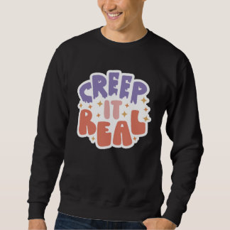 Creep It Real Sweatshirt