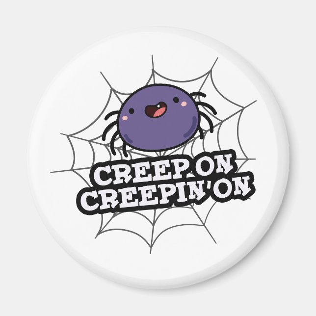 Creep on Creepin on Funny Positive Spider Pun Magnet (Vorne)