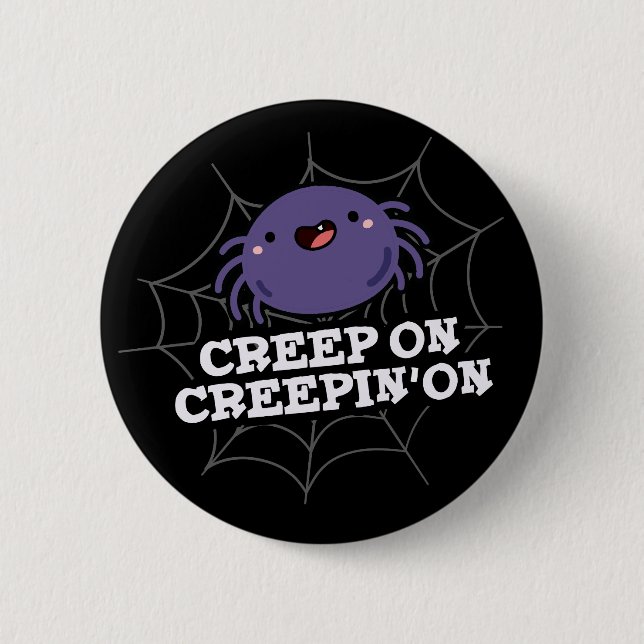 Creep on Creepin on Positive Spider Pun Dark BG Button (Vorderseite)