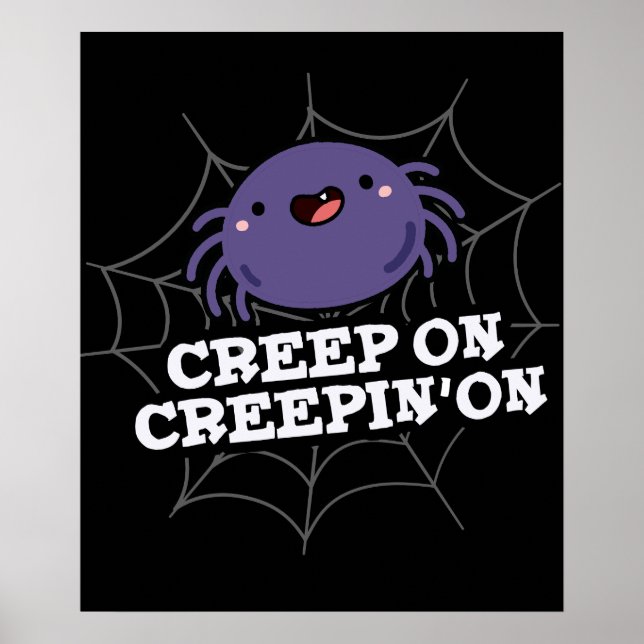 Creep on Creepin on Positive Spider Pun Dark BG Poster (Vorne)