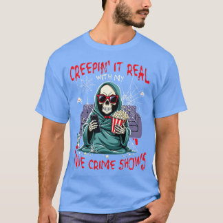 Creepin es real mit wahrer Kriminalität zeigt lust T-Shirt