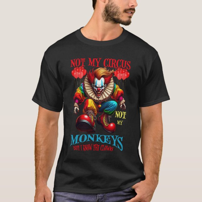Creepy Clown Not My Monkeys Quote T-Shirt (Vorderseite)