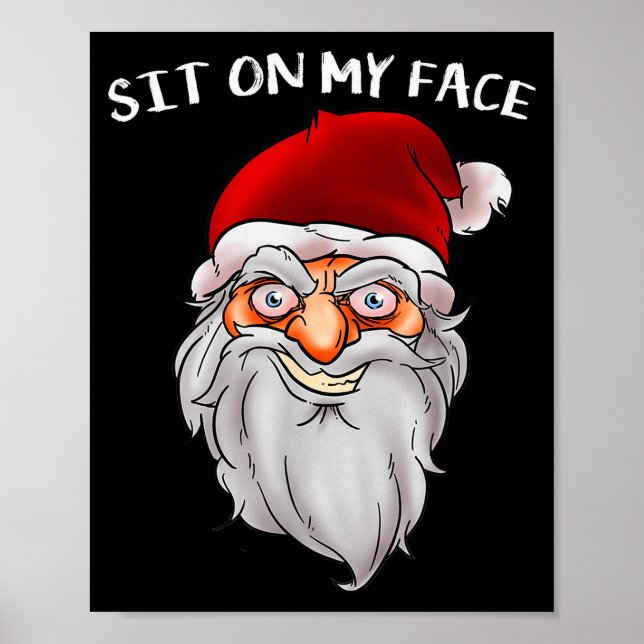 Creepy Santa Christmas -xmas Sit On My Face  Poster (Vorne)