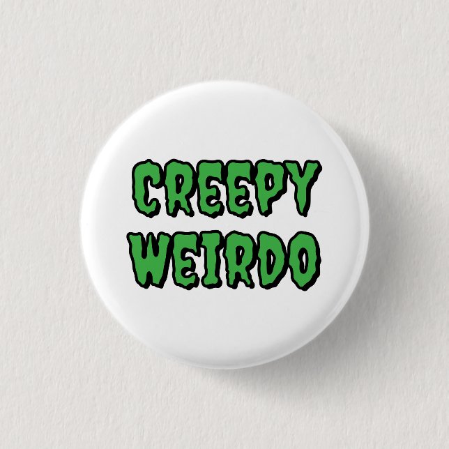 Creepy Weirdo Button (Vorderseite)
