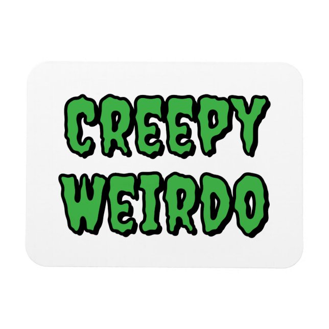 Creepy Weirdo Magnet (Horizontal)