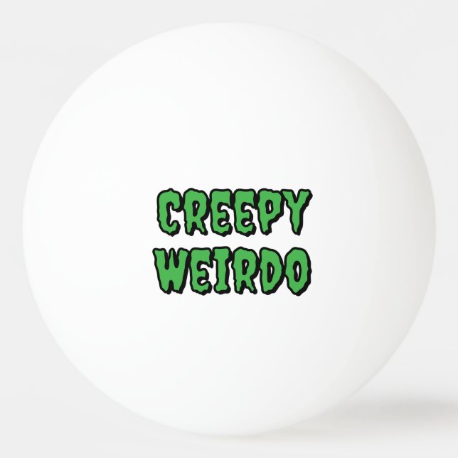 Creepy Weirdo Tischtennisball (Vorderseite)