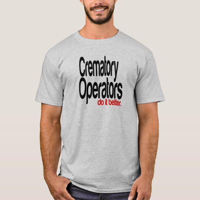 Crematory Operators machen es besser T-Shirt (Vorderseite)
