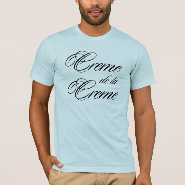 Creme de la Creme T-Shirt (Vorderseite)