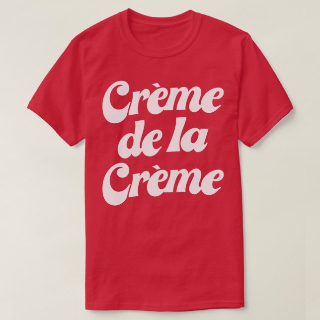 Creme De La Creme  T-Shirt (Design vorne)