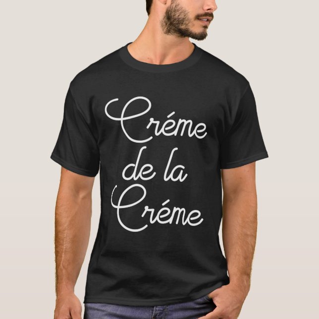 Creme De La Creme T-Shirt (Vorderseite)