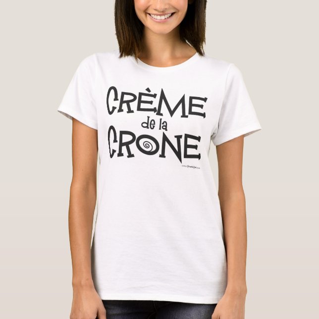Creme de la Crone T-Shirt (Vorderseite)