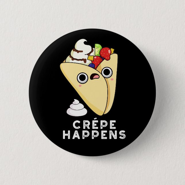 Crepe Happens Funny Food Pub Dark BG Button (Vorderseite)