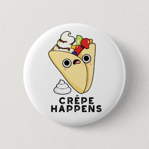 Crepe Happens Funny Food Puff Button