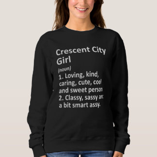 Crescent City Girl Ca California Funny City Zuhaus Sweatshirt