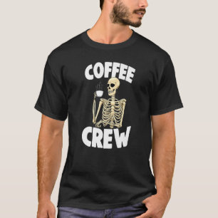 Crew Kaffee Frauen Kaffee Liebe Skelett 1 T-Shirt