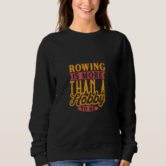 Crew-Team und Rower u2013-Quote für die Verlängeru Sweatshirt