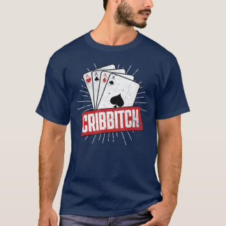 Cribbage Board Game Pun Cribbitch Cribbage Player  T-Shirt