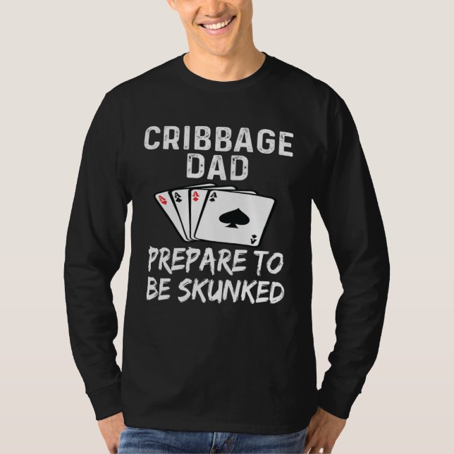 Cribbage Dad Father Prepare To Be Skunked Card Gam T-Shirt (Vorderseite)