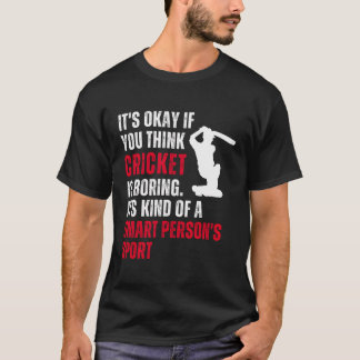 Cricket Cricketer Funny Sarcastic Sprichwort Quote T-Shirt