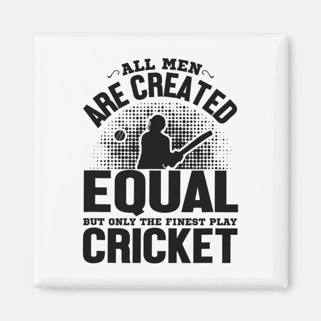 Cricket Lover - All Men Are Created Equal But Only Magnet (Vorne)