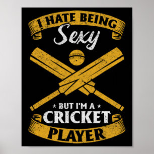 Cricketspieler - Ich hasse es, Y zu sein, aber ich Poster