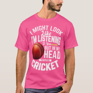 Cricketspieler Ich Könnte So Aussehen, Als Ob Ich T-Shirt