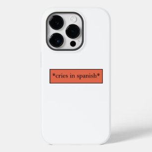 Cries in Spanisch - Funny Sarcastic Meme Case-Mate iPhone 14 Pro Hülle