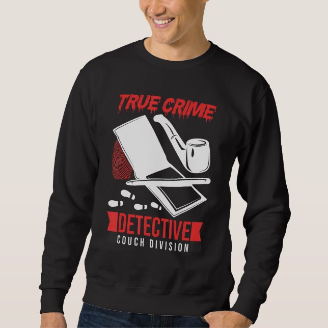 Crime Scene Investigator True Crime Detective Couc Sweatshirt (Vorderseite)
