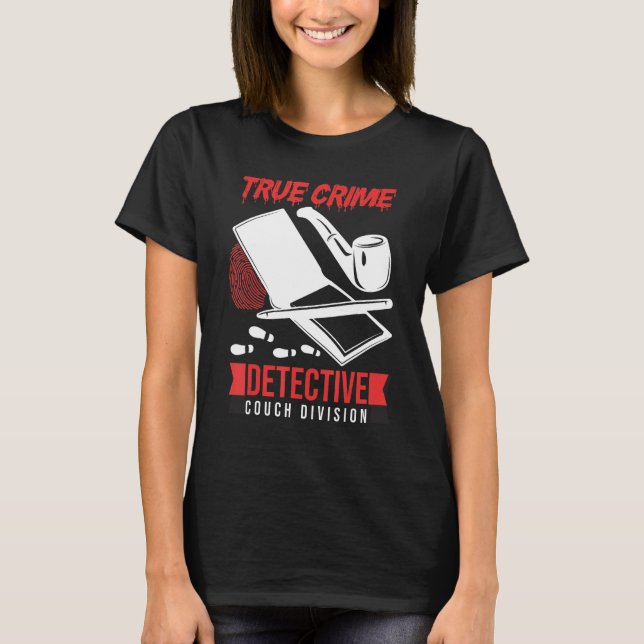 Crime Scene Investigator True Crime Detective Couc T-Shirt (Vorderseite)