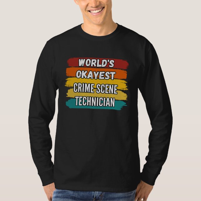 Crime Scene Technician , World's Okayest Crime Sce T-Shirt (Vorderseite)