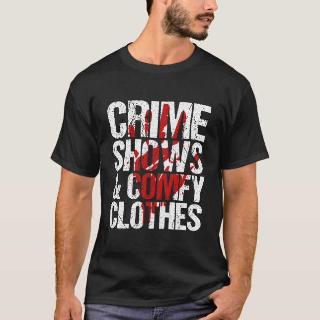 Crimes Shows And Comfy True Crime T-Shirt (Vorderseite)