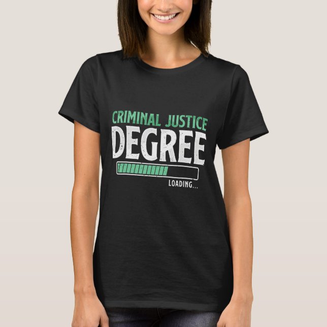 Criminal Justice Degree Loading Funny College Stud T-Shirt (Vorderseite)