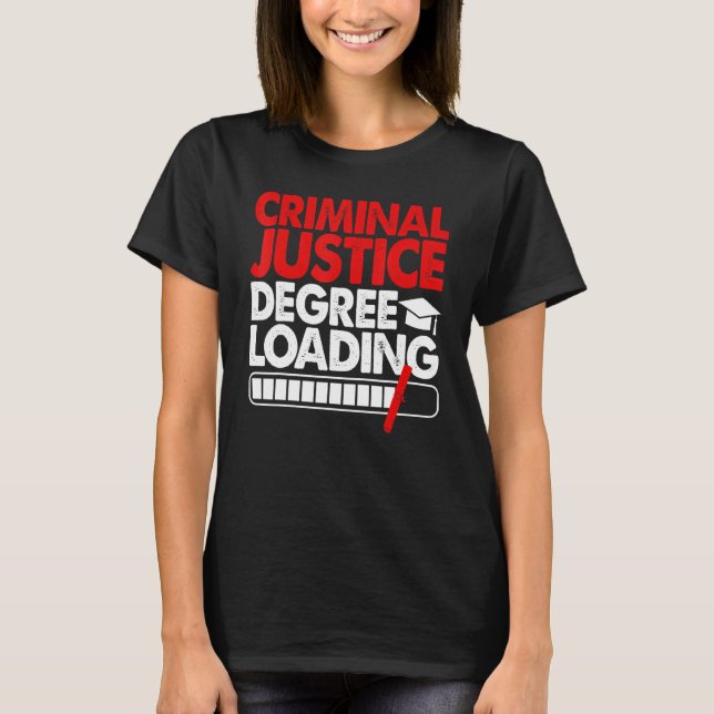 Criminal Justice Degree Loading Women Court Legal  T-Shirt (Vorderseite)
