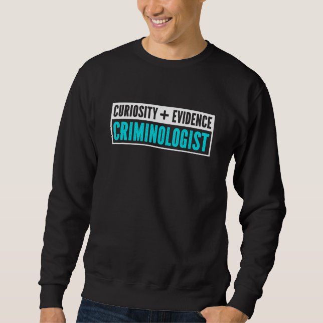 Criminologist Funny Criminology Investigator Evide Sweatshirt (Vorderseite)