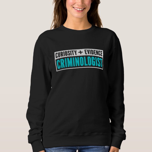 Criminologist Funny Criminology Investigator Evide Sweatshirt (Vorderseite)