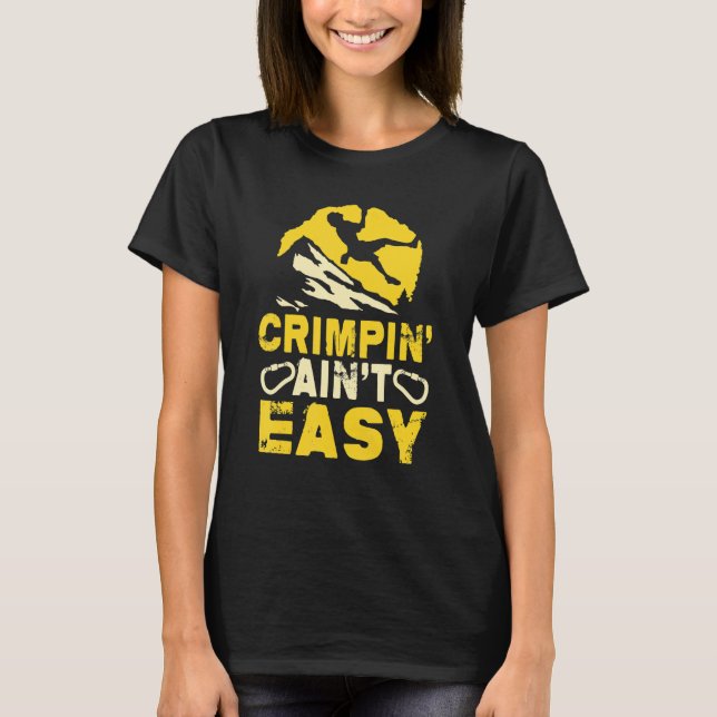 Crimpen' Ain't Easy Crimping Rock Climbing T-Shirt (Vorderseite)