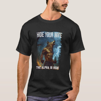 Cringe Alpha Wolf Werewolf verbirgt Ihre Ehefrau T-Shirt