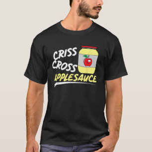 Criss Cross Applesauce Cool I Liebe Lehren Funny T-Shirt