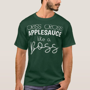Criss Cross Applesauce Funny Kinder Teacher Back T T-Shirt