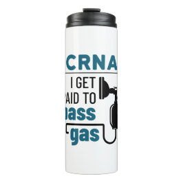 CRNA Ich werde bezahlt, Gas zu passieren Thermosbecher