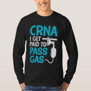 CRNA Ich werde bezahlt, um den Gas-Anästhesisten z T-Shirt