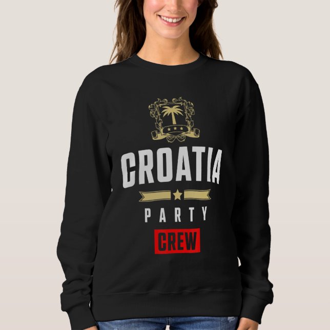 Croatia Party Crew  Cool Hrvatska Vacation Team Sweatshirt (Vorderseite)
