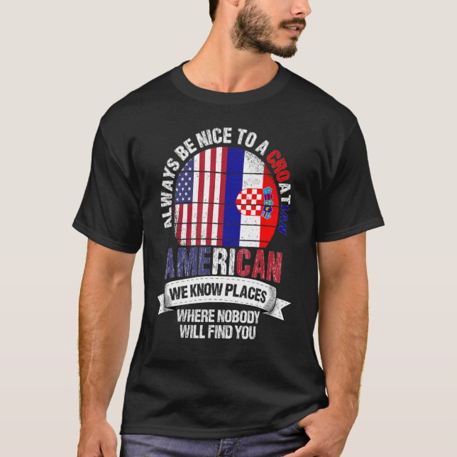 Croatian American We know Places where Croatia Fla T-Shirt (Vorderseite)