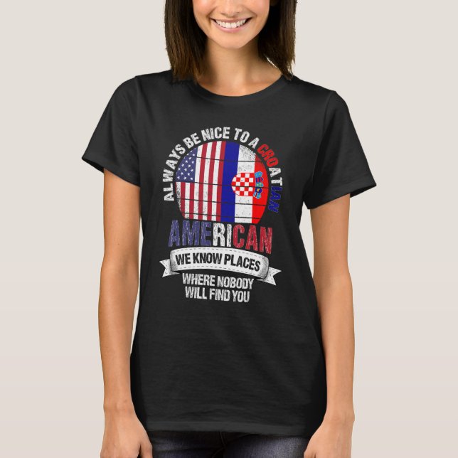 Croatian American We know Places where Croatia Fla T-Shirt (Vorderseite)