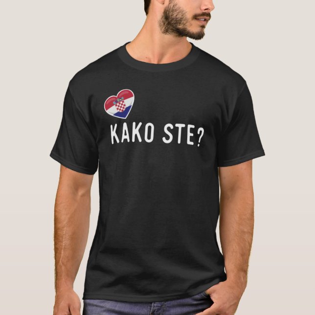 Croatian Kako Ste How Are You T-Shirt (Vorderseite)