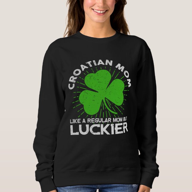 Croatian Mom St Patrick s Day Lucky Irish Mama Sweatshirt (Vorderseite)