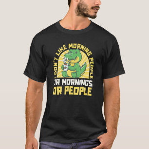 Croc Ich mag nicht morgens Menschen, morgens oder  T-Shirt