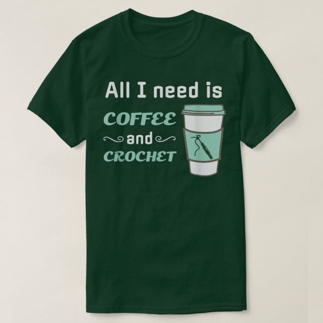 Crochet and CoffeeFunny Crocheting Yarn Craft T-Shirt (Design vorne)