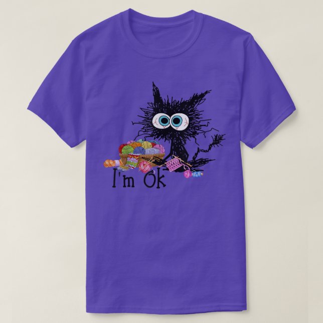 Crochet And Knitting I'm Ok  Funny Cat Crochet Kni T-Shirt (Design vorne)